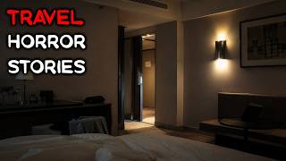 4 Very Scary TRUE Travel Horror Stories
