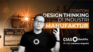 Contoh Aplikasi Design Thinking di Industri Manufaktur | CIAS QuickFix with Dr. Indrawan Nugroho screenshot 3