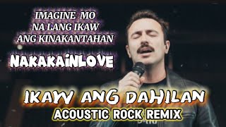 Ikaw Ang Dahilan Acoustic Rock Remix Tagalog X English