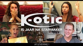 Video thumbnail of "K-otic, 15 Jaar Na Starmaker - Aflevering 1/6"