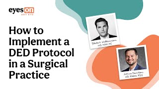How to Implement a Dry Eye Disease Protocol in a Surgical Practice Dry Eye Solutions For Glaucoma Patients Webinar Featuring Ruth D Williams Md