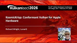 Vulkanised 2026: KosmicKrisp - Conformant Vulkan for Apple Hardware