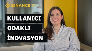 Kullanıcı Odaklı İnovasyon: Binance TR Lifecycle ve CRM Müdürü Sena Dereli