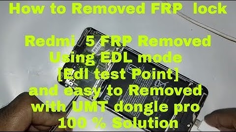 Redmi 5 Frp unlock Google Account Removed with UMT dongle pro (using Edl Test Point )