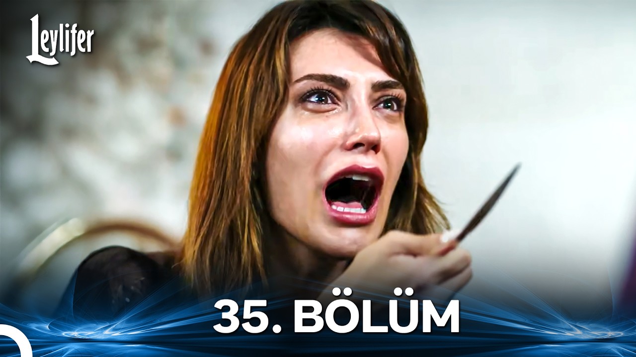 Leylifer 35. Bölüm
