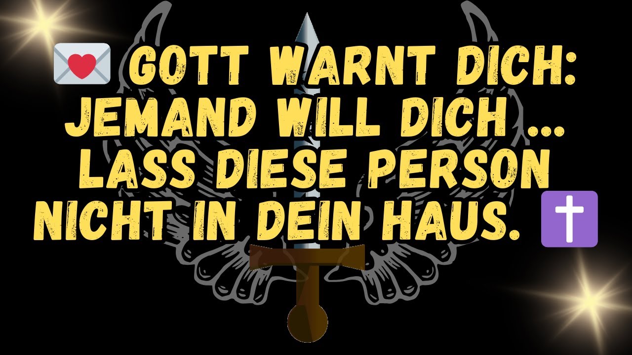 💌 GOTT warnt dich Jemand will dich     Lass diese Person nicht in dein HAUS