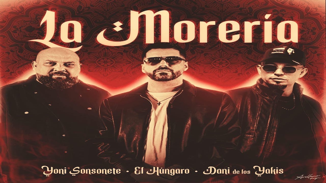 EL HÚNGARO, YONI DE SONSONETE Y DANI DE LOS YAKIS - LA MORERÍA  (VIDEOCLIP OFICIAL)