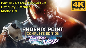 Phoenix Point - Terror from the Void - ALL DLC - 4K60FPS - Difficulty: Etermes - Mods ON - Part 78