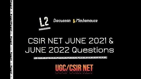 CSIR NET June 2021-2022 Questions Discussion | UGC/CSIR NET Mathematics | L2
