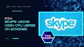 How to Deal With Skype Using High CPU Usage in Windows