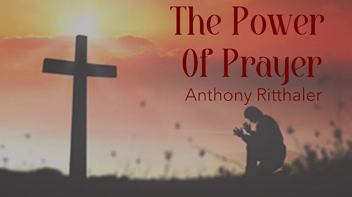 The Power Of Prayer - Anthony Ritthaler