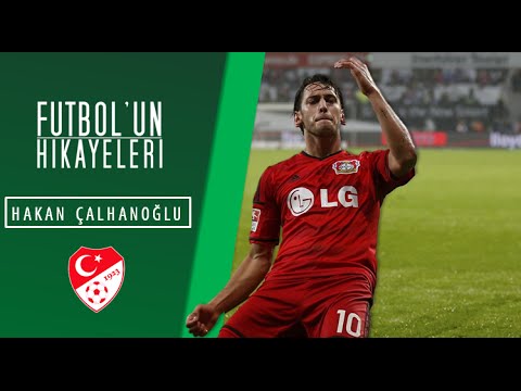Hakan Çalhanoğlu'nun Hikayesi | Futbolun Hikayeleri