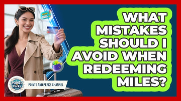 What Mistakes Should I Avoid When Redeeming Miles?
