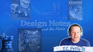 Design Notes with Ben Maddox - T.C. Petty III