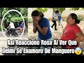 Rosa Se Asusto Pense Que Solo Era Amistad La Que Delmi Tenia Hacia Manguero|Mira Como Se Pusi😨