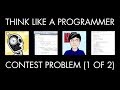 Solving a Programming Contest Problem, Part 1 of 2 (Think Like a Programmer)
