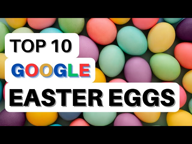 Google's 10 Best Easter Eggs