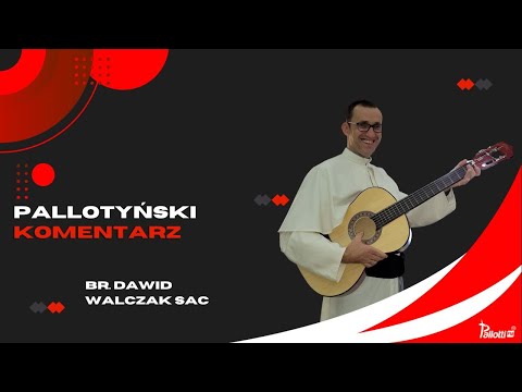 Pallotyński komentarz – 22 listopada 2023 – br. Dawid Walczak SAC