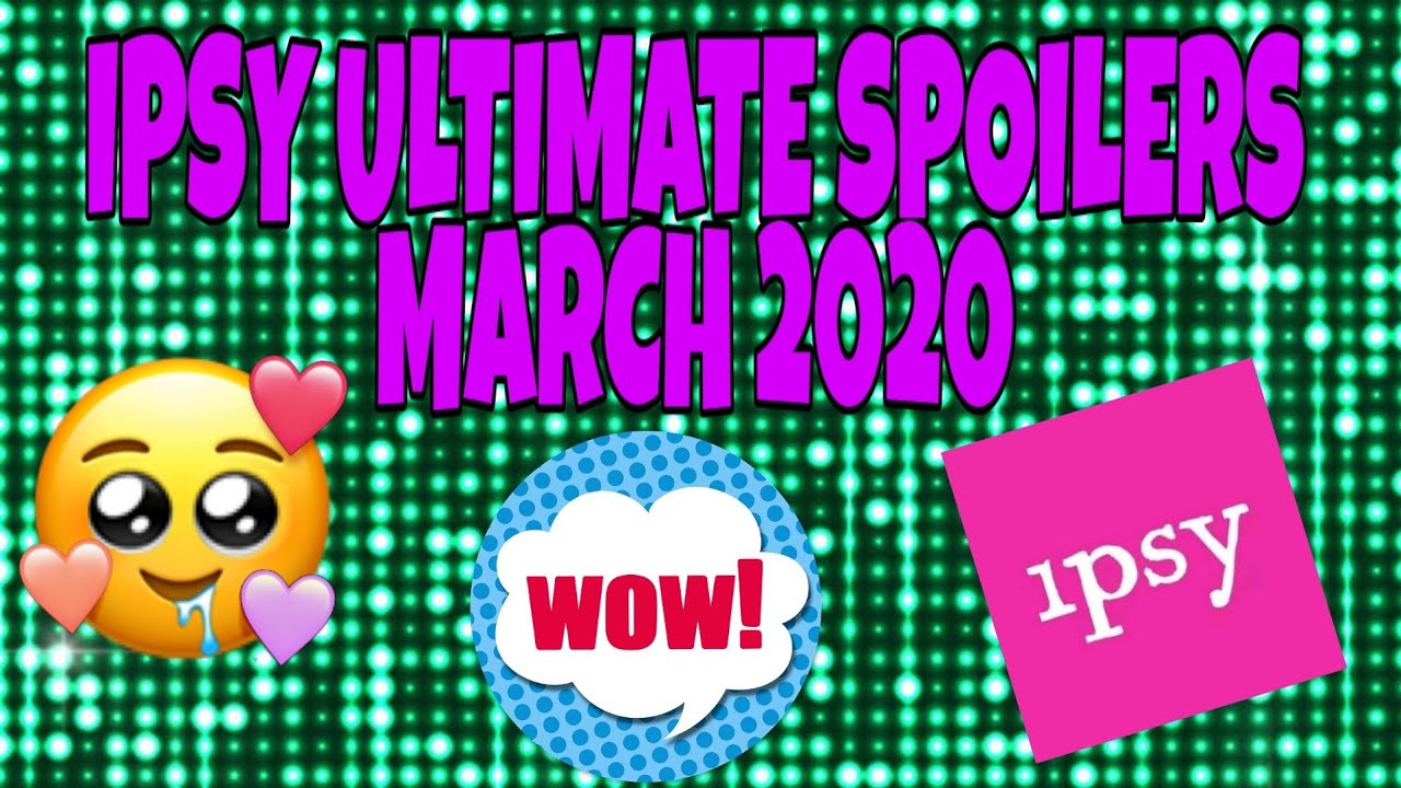 #IpsySpoilersMarch2020