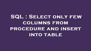 SQL : Select only few columns from procedure and insert into table