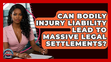 Can Bodily Injury Liability Lead To Massive Legal Settlements? - Auto Coverage Explained