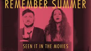 Remember Summer - Seen It In The Movies