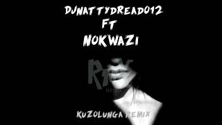 Djnattydread012 ft nokwazi-- kuzolunga remix