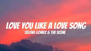 Selena Gomez & The Scene - Love You Like a Love Song (Lyrics)