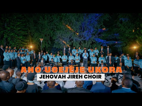 AHO UGEJEJE UKORA BY JEHOVAH JIREH CHOIR Official Video 2025