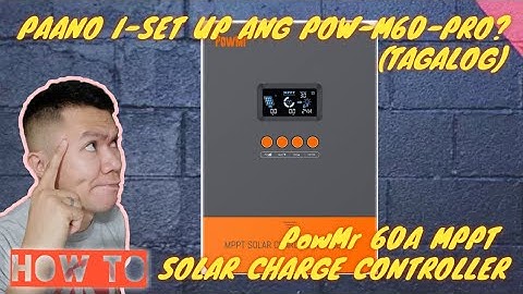 PAANO I-SET-UP ANG PowMr 60A SOLAR CHARGE CONTROLLER POW-M60-PRO (TAGALOG)
