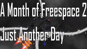 Just Another Day - Insanity, Pure Insanity - A Month of Freespace 2