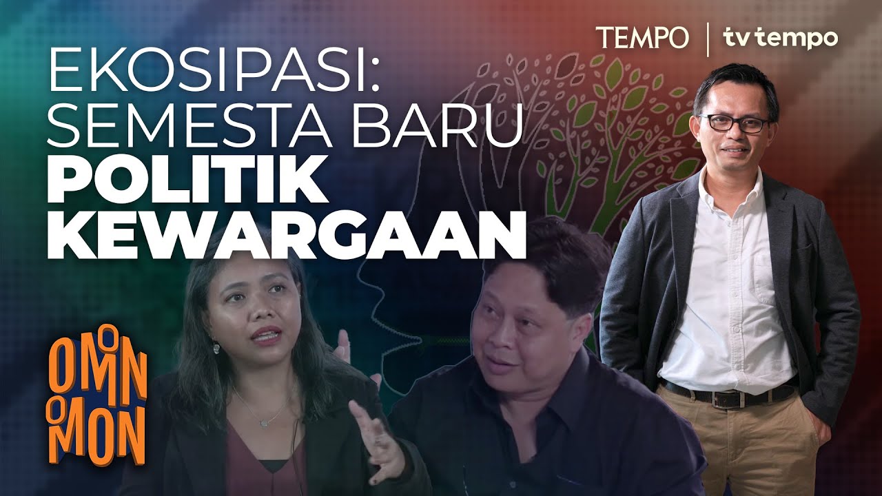 Ekosipasi: Semesta Baru Politik Kewargaan | Omon-Omon
