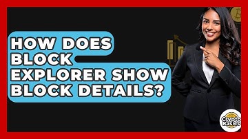 How Does Block Explorer Show Block Details? - CryptoBasics360.com