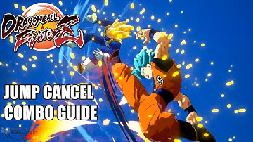 Dragon Ball FighterZ - Jump Cancel Combo Guide