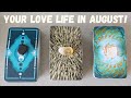PICK - A - CARD 💕YOUR LOVE LIFE IN AUGUST! WHAT'S COMING IN?💕