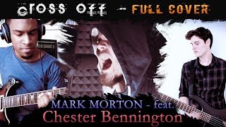 Mark Morton ft. Chester Bennington - Cross Off - Full Cover (Collaboration)