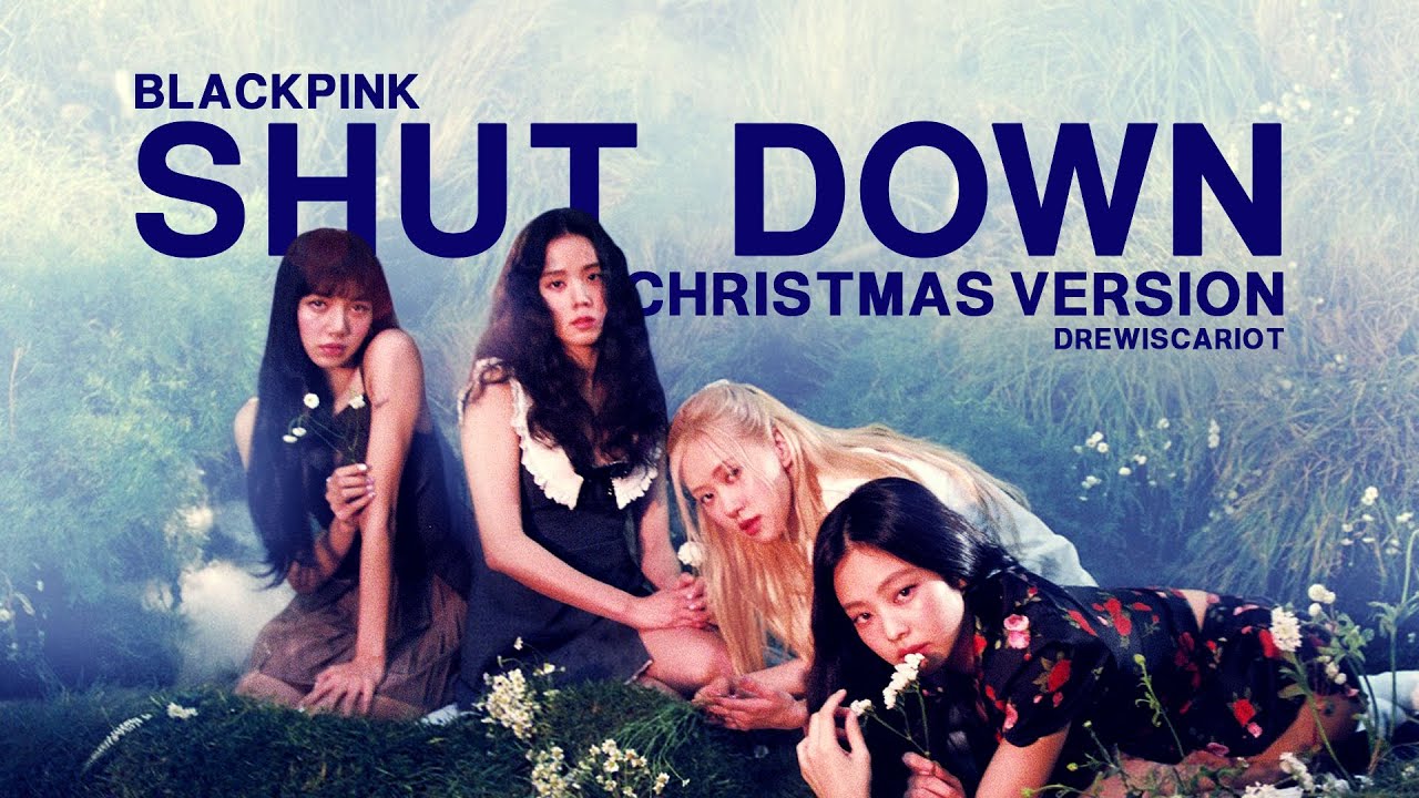 BLACKPINK - 'Shut Down' (Christmas Version)