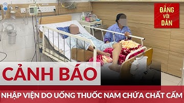 Nhập viện do uống thuốc nam chứa chất cấm | Đảng với Dân