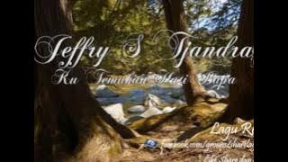 Ku Temukan Hati Bapa - Jeffry S Tjandra
