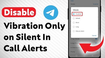 How to Disable Vibration on Silent In Telegram Call Notifications (Updated)