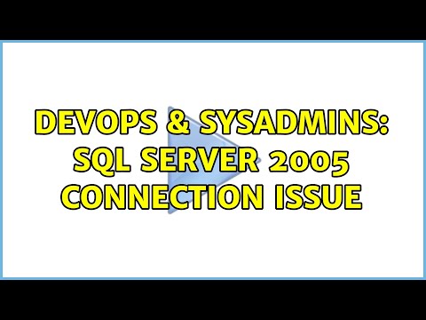 DevOps & SysAdmins: SQL Server 2005 Connection Issue