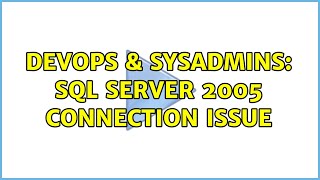 Celebrity DevOps & SysAdmins: SQL Server 2005 Connection Issue Profile