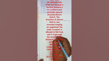 An electron falls from rest through a vertical distance h in a uniform and vertically upward direct