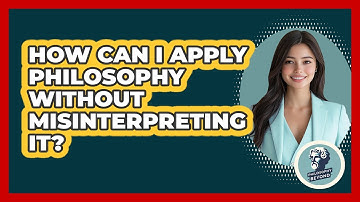 How Can I Apply Philosophy Without Misinterpreting It? - Philosophy Beyond