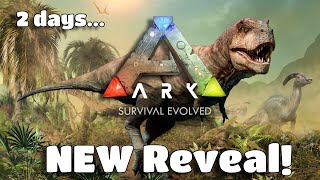 ARK NEW Reveal in 2 days.. (This is exciting)🤩