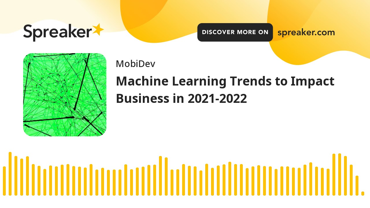 Machine Learning Trends to Impact Business in 2021-2022