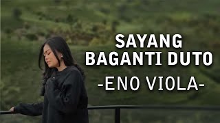 Eno Viola - Sayang baganti duto VIDEO LIRIK