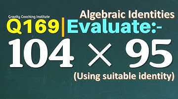 Q169 | Evaluate 104 x 95 using a suitable Identity | Evaluate 104x95 | Evaluate 104 multiplied by 95