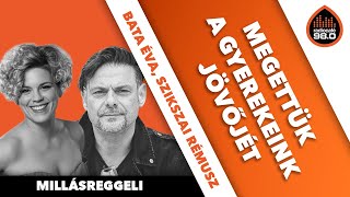 Megettük A Gyerekeink Jövőjét Bata Éva És Szikszai Rémusz Millásreggeli