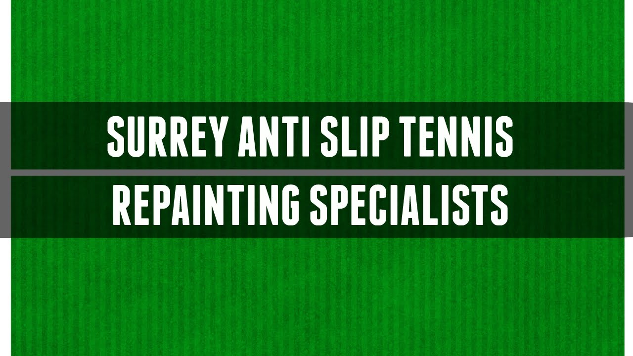 Surrey Anti Slip Tennis Repainting Specialists